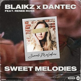 BLAIKZ & DANTEC FEAT. RENEE ROSE - SWEET MELODIES